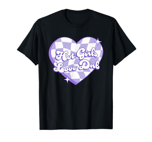 Hot Girls Love DNB Zitat T-Shirt Hot Girls Love DNB Zitat T-Shirt von Hot Girls Love Dnb