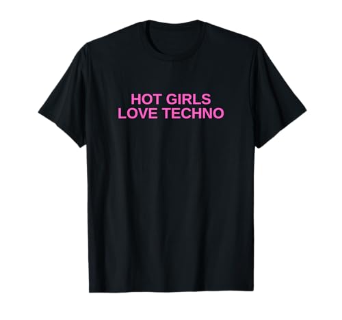 Heiße Mädchen lieben Techno Lustiges EDM House DJ Rave Novelty T-Shirt Heiße Mädchen lieben Techno Lustiges EDM House DJ Rave Novelty T-Shirt von Hot Girls Love Techno