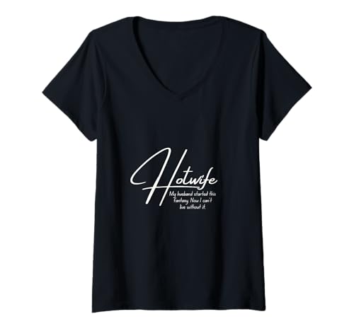 Damen Hotwife - Ehemann hat Diese Fantasie angefangen, ohne kann ich Nicht Leben T-Shirt mit V-Ausschnitt Damen Hotwife - Ehemann hat Diese Fantasie angefangen, ohne kann ich Nicht Leben T-Shirt mit V-Ausschnitt von HotwifeSecrets