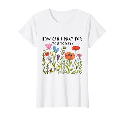Damen Wie kann ich heute für dich beten - Religiöse Christliche Frauen Männer T-Shirt Damen Wie kann ich heute für dich beten - Religiöse Christliche Frauen Männer T-Shirt von How Can I Pray For You Today Shirts Men & Women