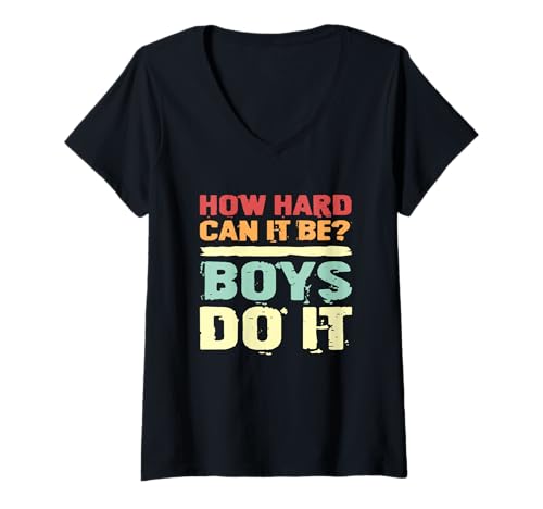 Damen Sarkastischer Spruch Sarcasm How Hard Can It Be Boys Do It T-Shirt mit V-Ausschnitt Damen Sarkastischer Spruch Sarcasm How Hard Can It Be Boys Do It T-Shirt mit V-Ausschnitt von How Hard Can It Be Boys Do It Sarcastic Gift