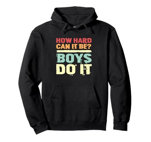 Sarkastischer Spruch Sarcasm How Hard Can It Be Boys Do It Pullover Hoodie Sarkastischer Spruch Sarcasm How Hard Can It Be Boys Do It Pullover Hoodie von How Hard Can It Be Boys Do It Sarcastic Gift