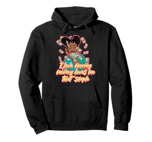 I Love Money Loves me That Simple Black Woman Melanin Pullover Hoodie I Love Money Loves me That Simple Black Woman Melanin Pullover Hoodie von Hu$tle $killz Shopp