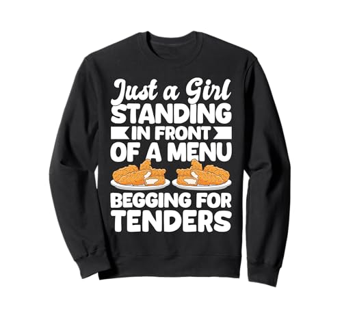 Just A Girl Standing In Front Of A Menu Chicken Tender Sweatshirt Just A Girl Standing In Front Of A Menu Chicken Tender Sweatshirt von Hühnerbauer Idee Designs Landwirt