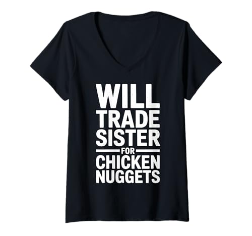 Damen Will Trade Sister for Chicken Nuggets T-Shirt mit V-Ausschnitt Damen Will Trade Sister for Chicken Nuggets T-Shirt mit V-Ausschnitt von Hühnernuggets Schwester Handel Bruder Fastfood