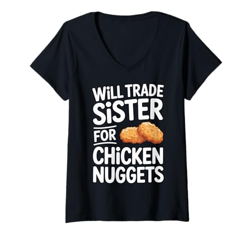 Damen Will Trade Sister for Chicken Nuggets T-Shirt mit V-Ausschnitt Damen Will Trade Sister for Chicken Nuggets T-Shirt mit V-Ausschnitt von Hühnernuggets Schwester Handel Bruder Fastfood