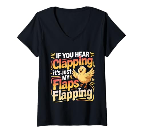 Damen If You Hear Clapping It's Just My Flaps Flapping - T-Shirt mit V-Ausschnitt Damen If You Hear Clapping It's Just My Flaps Flapping - T-Shirt mit V-Ausschnitt von Hühnertier -Humor Farm Zitate