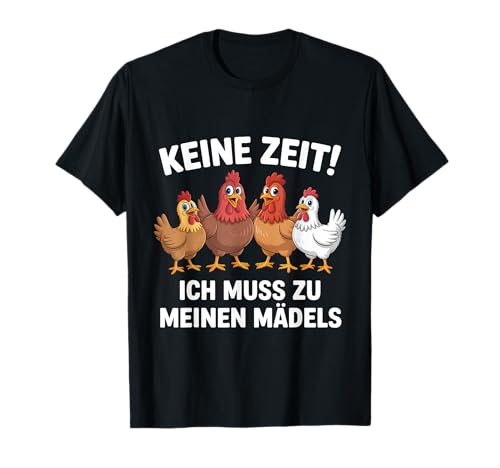 Keine Zeit Ich Muss Zu Meinen Mädels Hühnerzüchter T-Shirt Keine Zeit Ich Muss Zu Meinen Mädels Hühnerzüchter T-Shirt von Hühnerzüchter Landwirt Hühnerhalter