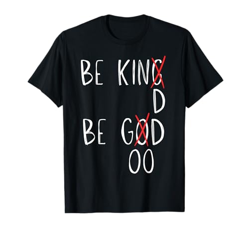 Be Kind Be Good Lustige, inspirierende Botschaft Positives Zitat T-Shirt Be Kind Be Good Lustige, inspirierende Botschaft Positives Zitat T-Shirt von Human Kindness Humor Good Vibes Birthday Gifts Kid