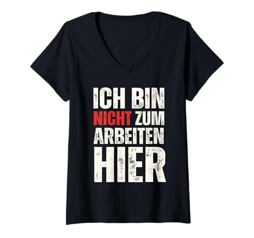 Damen Ich Bin Nicht Zum Arbeiten Hier Arbeit Humorvoller Ausdruck. T-Shirt mit V-Ausschnitt Damen Ich Bin Nicht Zum Arbeiten Hier Arbeit Humorvoller Ausdruck. T-Shirt mit V-Ausschnitt von Humor Arbeit Arbeitsalltag Job Sprüche Freiheit.