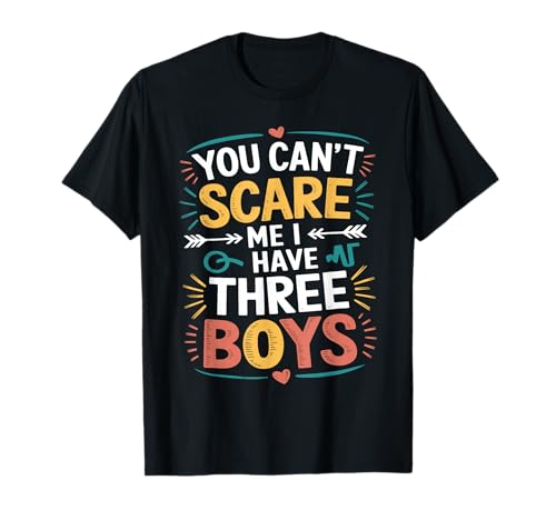Funny You Can't Scare Me, I Have Three Boys Son Dad Jokes T-Shirt Funny You Can't Scare Me, I Have Three Boys Son Dad Jokes T-Shirt von Humor Father Sons Sarcastic Designs
