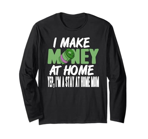 Ich Verdiene Geld Zuhause Lustige Zuhause Mama Stolz Langarmshirt von Humor Für Remote Arbeitende Mütter