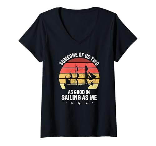 Damen Jemand Hier Ist Fast So Gut Im Segeln Wie Ich T-Shirt mit V-Ausschnitt Damen Jemand Hier Ist Fast So Gut Im Segeln Wie Ich T-Shirt mit V-Ausschnitt von Humor Für Selbstbewusste Segelfans