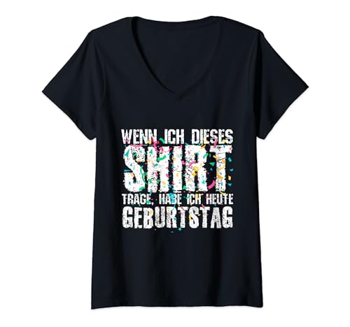 Damen Wenn Ich Dieses Shirt Trage Habe Ich Heute Geburtstag T-Shirt mit V-Ausschnitt Damen Wenn Ich Dieses Shirt Trage Habe Ich Heute Geburtstag T-Shirt mit V-Ausschnitt von Humor Geschenk Zum Geburtstag Sarkasmus