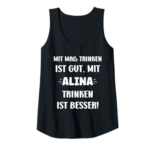 Damen Mit Maß trinken ist gut, mit Alina Tank Top Damen Mit Maß trinken ist gut, mit Alina Tank Top von Humor Idee Lustig Name Alina Personalisierte