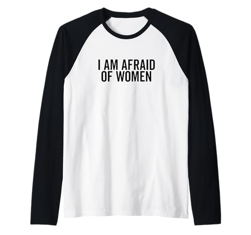 I Am Afraid of Women Lustiger Humor für Männer und Freunde Raglan I Am Afraid of Women Lustiger Humor für Männer und Freunde Raglan von Humor Me with Laughter and Fun Apparel