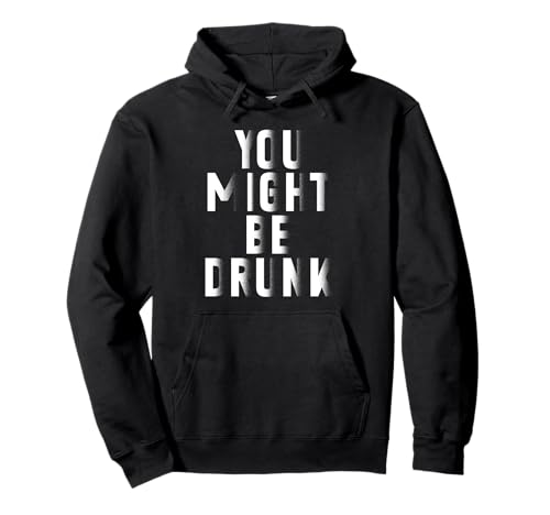 Du Könntest Betrunken Sein Lustiger Humor Sarkasmus Herren Pullover Hoodie Du Könntest Betrunken Sein Lustiger Humor Sarkasmus Herren Pullover Hoodie von Humor Party Feiern Lachen Spaß Betrunken