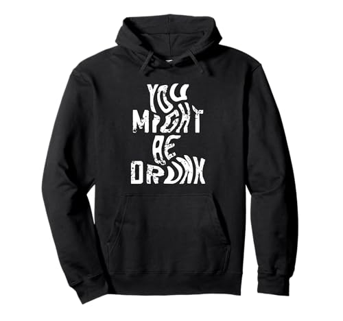 Du Könntest Betrunken Sein Lustiger Humor Sarkasmus Herren Pullover Hoodie Du Könntest Betrunken Sein Lustiger Humor Sarkasmus Herren Pullover Hoodie von Humor Party Feiern Lachen Spaß Betrunken