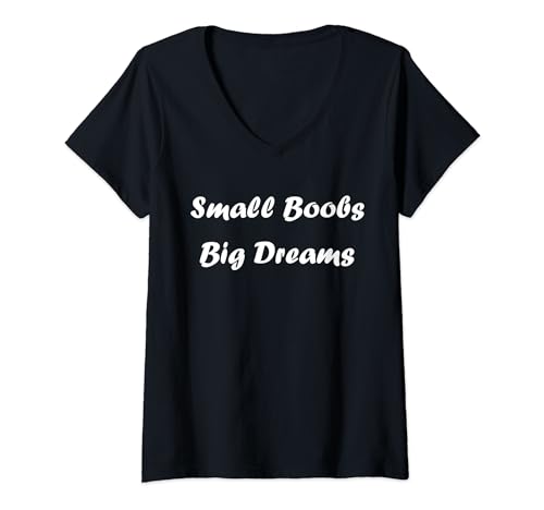 Damen Simple Quote Humour Small Boobs Big Dreams T-Shirt mit V-Ausschnitt Damen Simple Quote Humour Small Boobs Big Dreams T-Shirt mit V-Ausschnitt von Humor Quote Funny Sarcastic Couple Matching