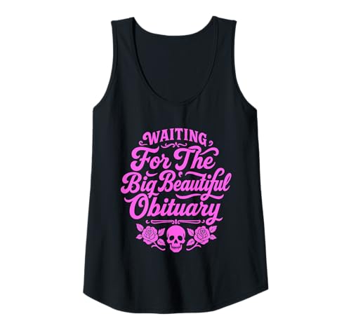 Damen Waiting for The Big Beautiful Obituary Funny Women Tank Top von Humor Sayings Quote Sarcastic