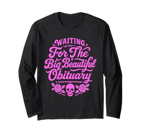 Waiting for The Big Beautiful Obituary Funny Women Langarmshirt von Humor Sayings Quote Sarcastic