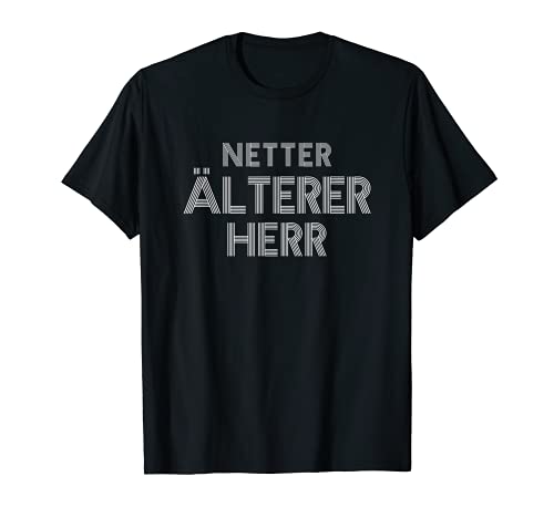 Herren Netter älterer Herr - Rente Opi werdender Großvater T-Shirt Herren Netter älterer Herr - Rente Opi werdender Großvater T-Shirt von Humor Senioren Rente Sarkasmus Geschenke