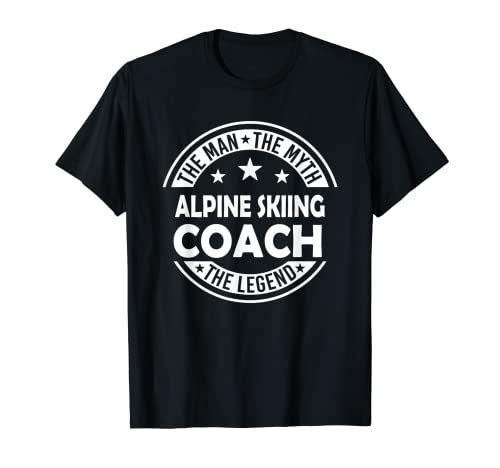 Man Myth Alpine Skifahren Coach Legend Alpin Skifahren Coach T-Shirt Man Myth Alpine Skifahren Coach Legend Alpin Skifahren Coach T-Shirt von Humor Skier Sayings Trainer Skiing Instructor