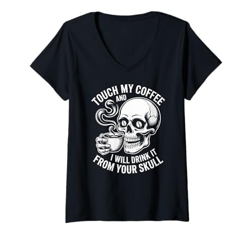 Damen Touch My Coffee Skull Humor Zitat T-Shirt mit V-Ausschnitt Damen Touch My Coffee Skull Humor Zitat T-Shirt mit V-Ausschnitt von Humor Skull Coffee Lovers Quote