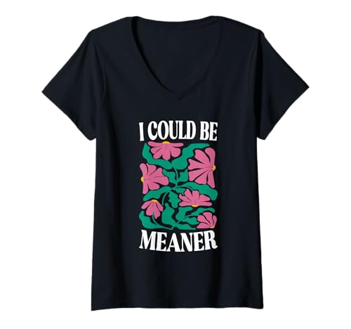 Damen I Could Be Meaner Boho Floral Vintage Flower Lustiger Humor T-Shirt mit V-Ausschnitt Damen I Could Be Meaner Boho Floral Vintage Flower Lustiger Humor T-Shirt mit V-Ausschnitt von Humor Threads Wear