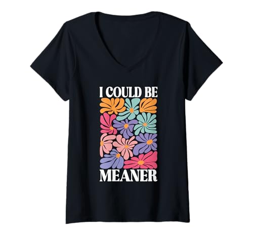 Damen I Could Be Meaner Boho Floral Vintage Flower Lustiger Humor T-Shirt mit V-Ausschnitt Damen I Could Be Meaner Boho Floral Vintage Flower Lustiger Humor T-Shirt mit V-Ausschnitt von Humor Threads Wear