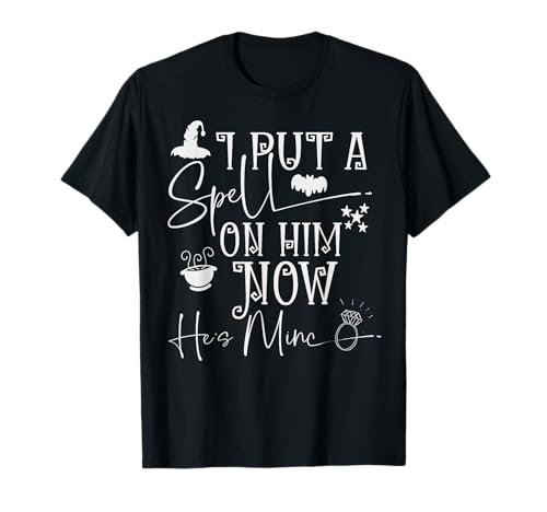 I Put a Spell on Him Now He Mine Funny Women Witch Wife Girl T-Shirt I Put a Spell on Him Now He Mine Funny Women Witch Wife Girl T-Shirt von Humor Valentine Wedding Engagement Lover Couple