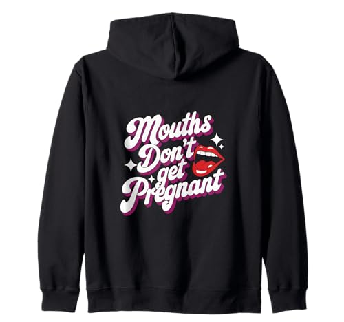 Mouths Don't Get Pregnant Lustiger Humor Männer Frauen Kapuzenjacke Mouths Don't Get Pregnant Lustiger Humor Männer Frauen Kapuzenjacke von Humor Witzig Frech Skurril Lustig Humor Für