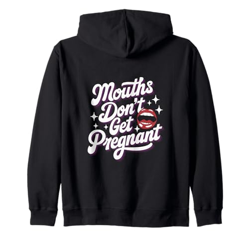 Mouths Don't Get Pregnant Lustiger Humor Männer Frauen Kapuzenjacke Mouths Don't Get Pregnant Lustiger Humor Männer Frauen Kapuzenjacke von Humor Witzig Frech Skurril Lustig Humor Für
