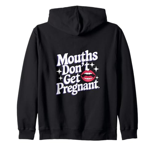 Mouths Don't Get Pregnant Lustiger Humor Männer Frauen Kapuzenjacke Mouths Don't Get Pregnant Lustiger Humor Männer Frauen Kapuzenjacke von Humor Witzig Frech Skurril Lustig Humor Für