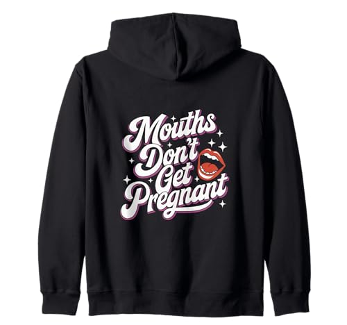 Mouths Don't Get Pregnant Lustiger Humor Männer Frauen Kapuzenjacke Mouths Don't Get Pregnant Lustiger Humor Männer Frauen Kapuzenjacke von Humor Witzig Frech Skurril Lustig Humor Für