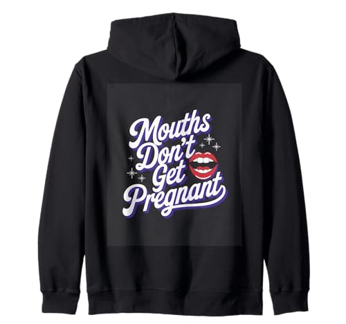 Mouths Don't Get Pregnant Lustiger Humor Männer Frauen Kapuzenjacke Mouths Don't Get Pregnant Lustiger Humor Männer Frauen Kapuzenjacke von Humor Witzig Frech Skurril Lustig Humor Für