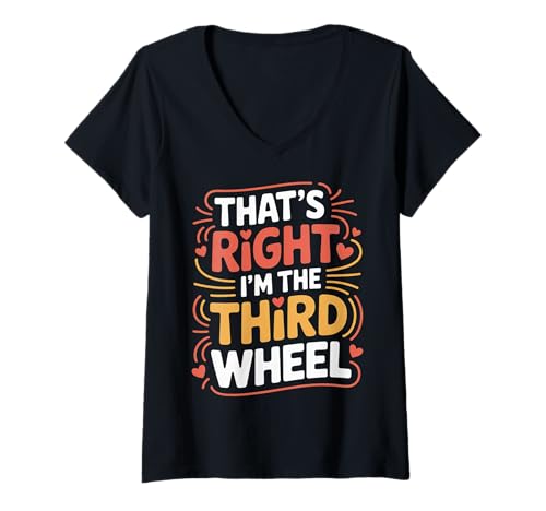 Damen That's Right I'm The Third Wheel Dating -Beziehung - T-Shirt mit V-Ausschnitt Damen That's Right I'm The Third Wheel Dating -Beziehung - T-Shirt mit V-Ausschnitt von Humor des dritten Radbeziehung