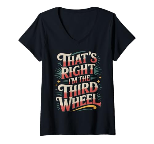 Damen That's Right I'm The Third Wheel Dating -Beziehung - T-Shirt mit V-Ausschnitt Damen That's Right I'm The Third Wheel Dating -Beziehung - T-Shirt mit V-Ausschnitt von Humor des dritten Radbeziehung