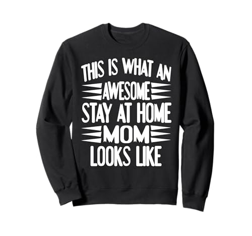 So Sieht Eine Fantastische Zuhause Mama Aus Sweatshirt So Sieht Eine Fantastische Zuhause Mama Aus Sweatshirt von Humor und Stolz für Engagierte Mütter