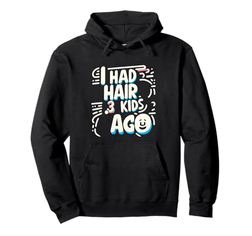 I Had Hair 3 Kids Ago Glatze Elternvater |- Pullover Hoodie I Had Hair 3 Kids Ago Glatze Elternvater |- Pullover Hoodie von Humor zum Thema Stress bei Eltern