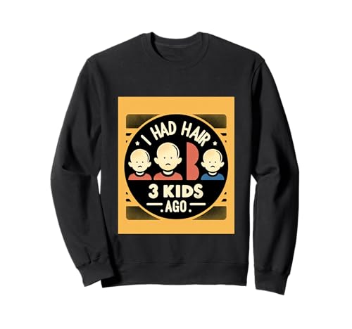 I Had Hair 3 Kids Ago Glatze Elternvater |- Sweatshirt I Had Hair 3 Kids Ago Glatze Elternvater |- Sweatshirt von Humor zum Thema Stress bei Eltern