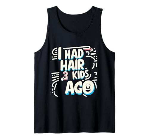 I Had Hair 3 Kids Ago Glatze Elternvater |- Tank Top von Humor zum Thema Stress bei Eltern