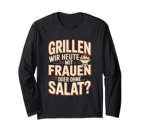 Grillen Wir Heute Mit Frauen Oder Ohne Salat Langarmshirt Grillen Wir Heute Mit Frauen Oder Ohne Salat Langarmshirt von Humorgrill -Enthusiast Spaß machen