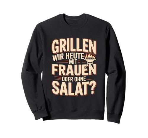 Grillen Wir Heute Mit Frauen Oder Ohne Salat Sweatshirt Grillen Wir Heute Mit Frauen Oder Ohne Salat Sweatshirt von Humorgrill -Enthusiast Spaß machen