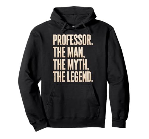Lustiger Spruch Professor Mann Mythos Legende Lehrer Frauen Männer Pullover Hoodie Lustiger Spruch Professor Mann Mythos Legende Lehrer Frauen Männer Pullover Hoodie von Humorous Academic College Faculty Retro Father Mom