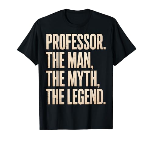 Lustiger Spruch Professor Mann Mythos Legende Lehrer Frauen Männer T-Shirt Lustiger Spruch Professor Mann Mythos Legende Lehrer Frauen Männer T-Shirt von Humorous Academic College Faculty Retro Father Mom