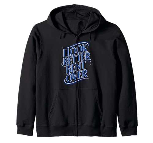 Lustiger Spruch I Look Better Bent Over Joke Bold Women Men Kapuzenjacke Lustiger Spruch I Look Better Bent Over Joke Bold Women Men Kapuzenjacke von Humorous Adult Sarcasm Flirty Sassy Attitude Gag