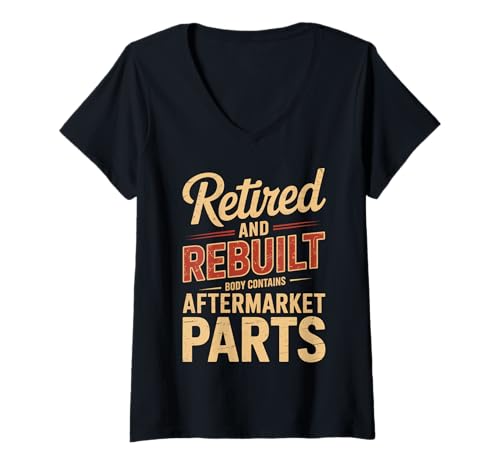 Damen Lustiger Spruch Retired Rebuilt Aftermarket Parts Gag Women Men T-Shirt mit V-Ausschnitt Damen Lustiger Spruch Retired Rebuilt Aftermarket Parts Gag Women Men T-Shirt mit V-Ausschnitt von Humorous Aging Sarcasm Surgery Body Upgrade Life