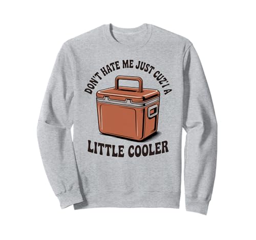 Lustiger Spruch I Am A Little Cooler Wortspiel Witz Humor Frauen Männer Sweatshirt von Humorous Camping Tailgate Dad Chill Vibes Grandpa