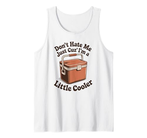 Lustiger Spruch I Am A Little Cooler Wortspiel Witz Humor Frauen Männer Tank Top Lustiger Spruch I Am A Little Cooler Wortspiel Witz Humor Frauen Männer Tank Top von Humorous Camping Tailgate Dad Chill Vibes Grandpa